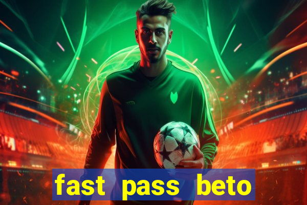 fast pass beto carrero valor